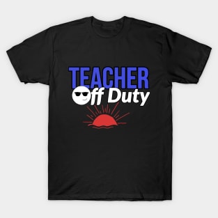 Teacher off duty T-Shirt